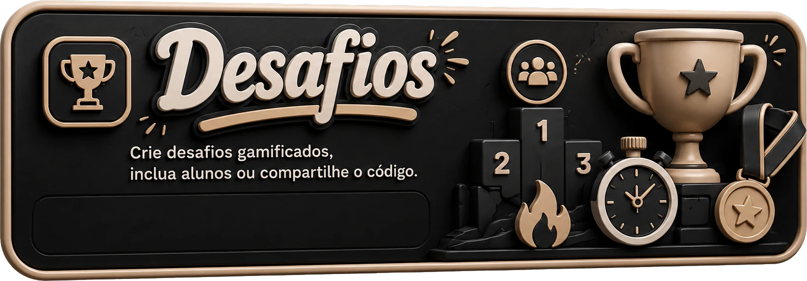 Desafios: crie desafios gamificados, inclua alunos ou compartilhe o código